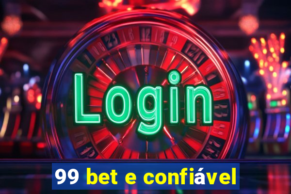 99 bet e confiável